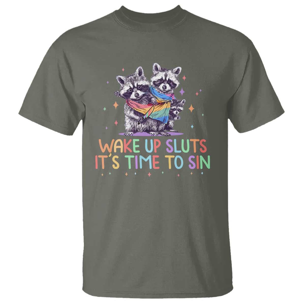 Funny Racoon Pride T Shirt Wake Up Sluts It Is Time To Sin LGBTQ Rainbow Flag TS10 Military Green Print Your Wear