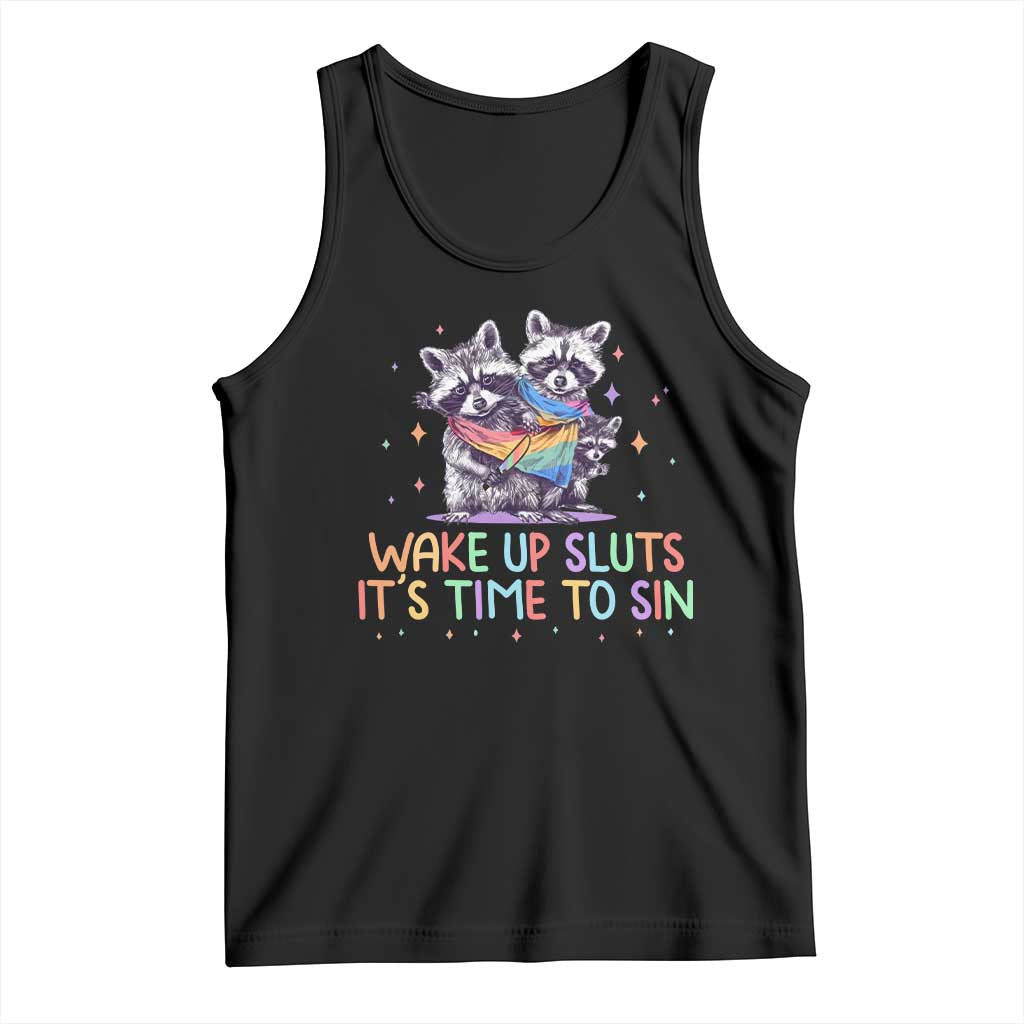 Funny Racoon Pride Tank Top Wake Up Sluts It Is Time To Sin LGBTQ Rainbow Flag TS10 Black Print Your Wear