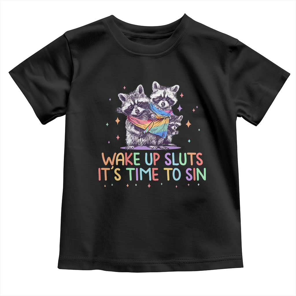 Funny Racoon Pride Toddler T Shirt Wake Up Sluts It Is Time To Sin LGBTQ Rainbow Flag TS10 Black Print Your Wear
