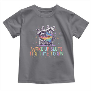 Funny Racoon Pride Toddler T Shirt Wake Up Sluts It Is Time To Sin LGBTQ Rainbow Flag TS10 Charcoal Print Your Wear