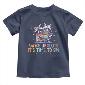 Funny Racoon Pride Toddler T Shirt Wake Up Sluts It Is Time To Sin LGBTQ Rainbow Flag TS10 Navy Print Your Wear