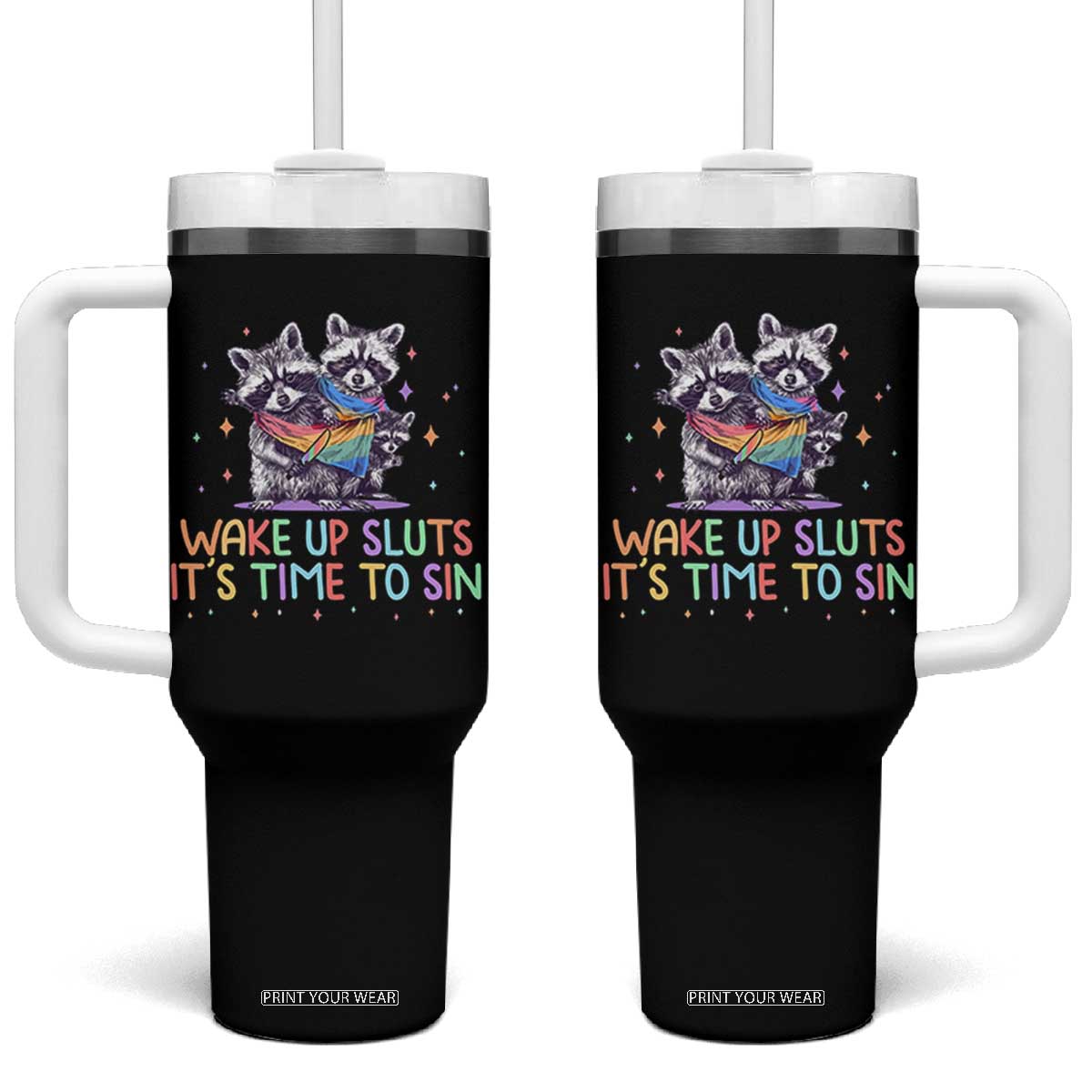 Funny Racoon Pride Tumbler With Handle Wake Up Sluts It Is Time To Sin LGBTQ Rainbow Flag TS10 One Size: 40 oz Black Print Your Wear