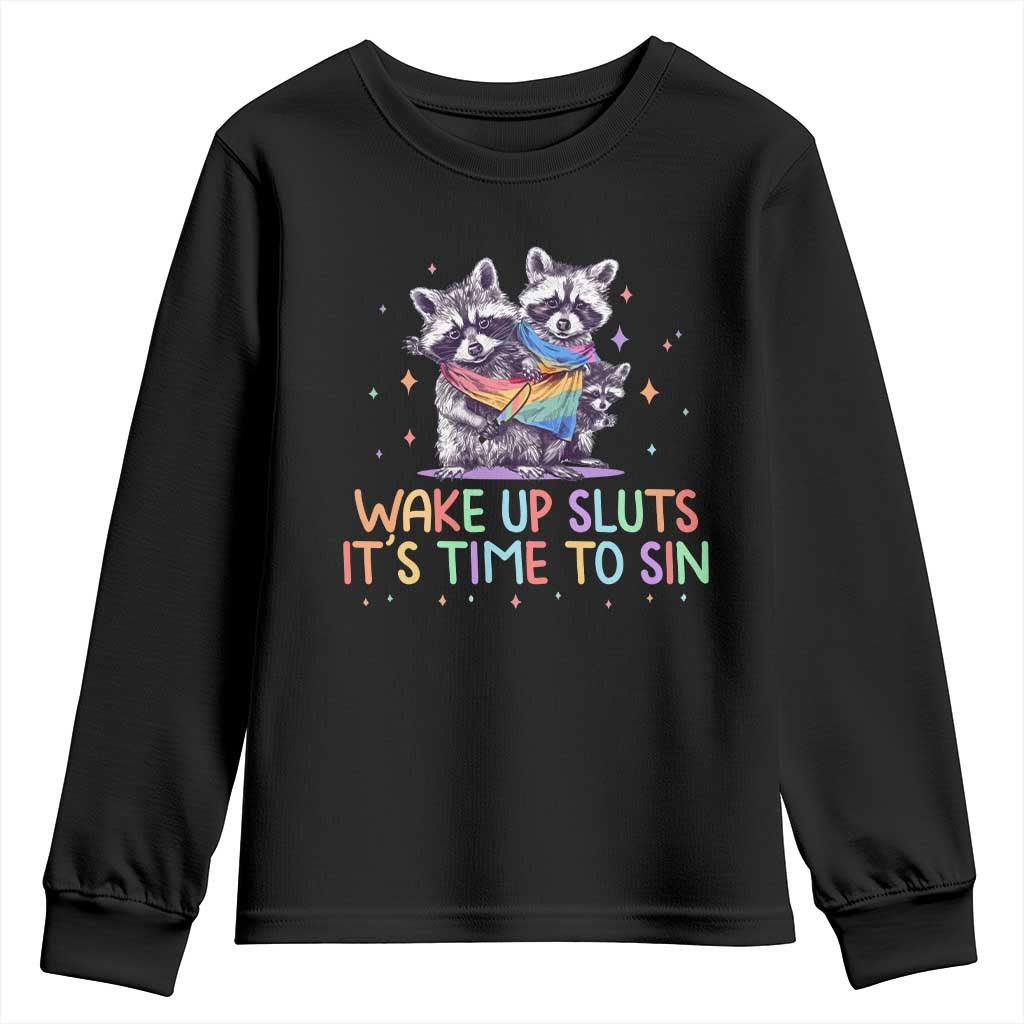 Funny Racoon Pride Youth Sweatshirt Wake Up Sluts It Is Time To Sin LGBTQ Rainbow Flag TS10 Black Print Your Wear
