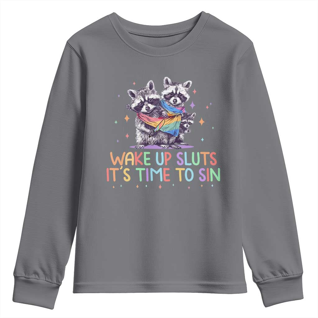 Funny Racoon Pride Youth Sweatshirt Wake Up Sluts It Is Time To Sin LGBTQ Rainbow Flag TS10 Charcoal Print Your Wear