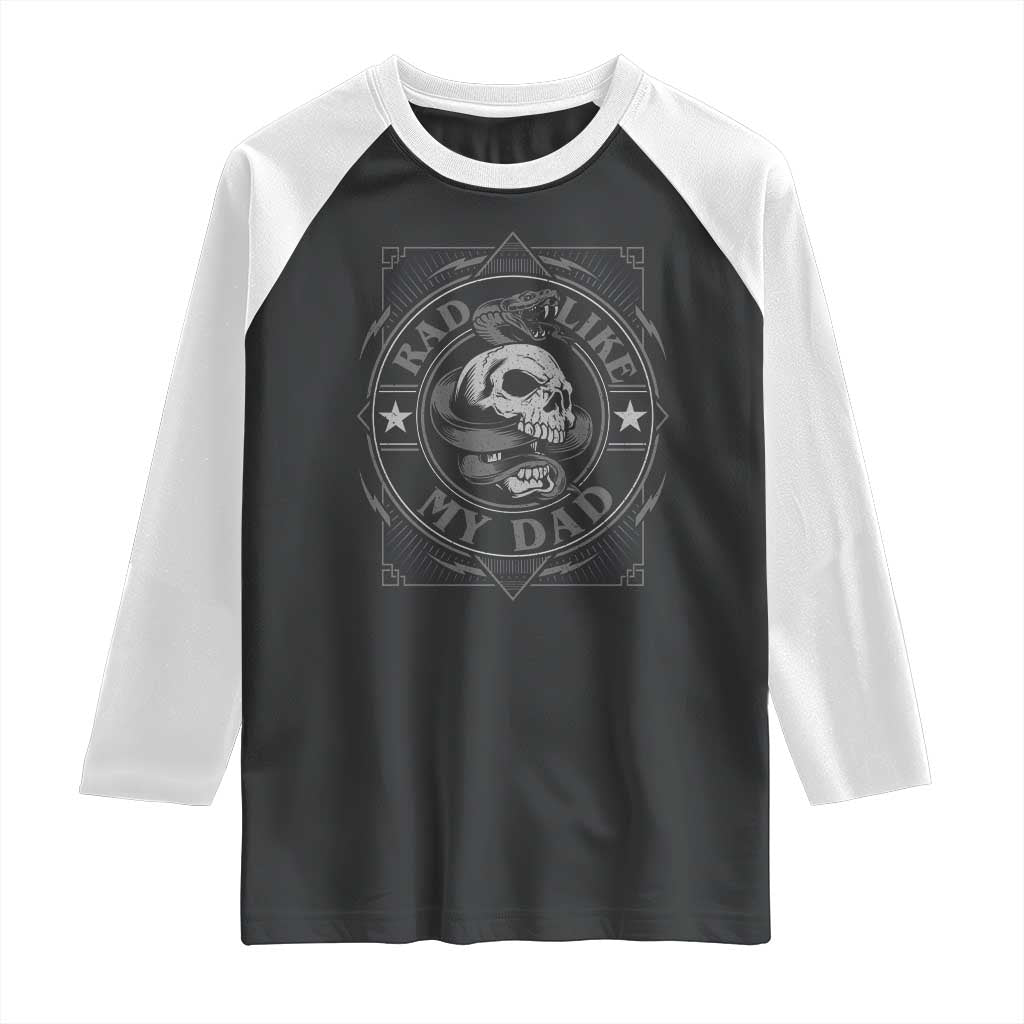 Funny Rad Like My Dad Raglan Shirt Vintage Skull Snake Fathers Day TS11 Black White Print Your Wear