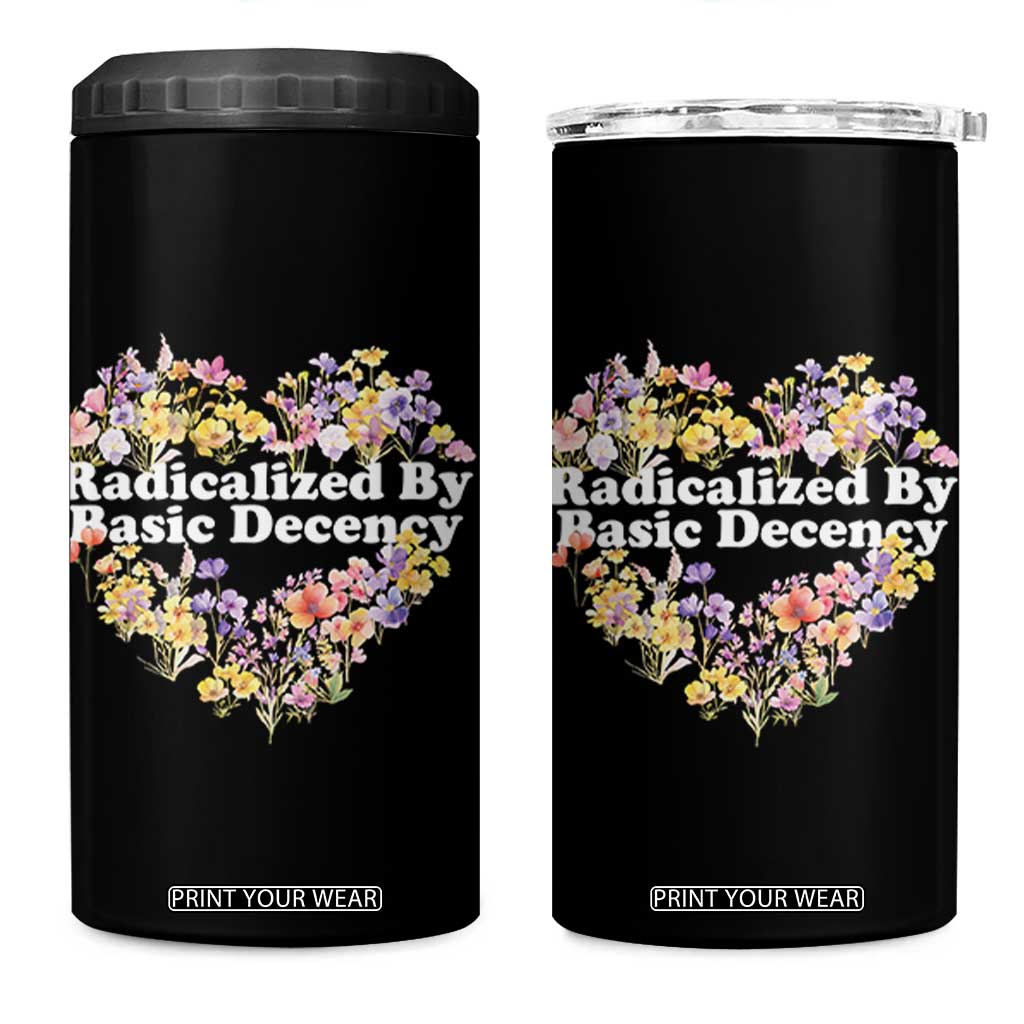 Funny Radicalized By Basic Decency 4 in 1 Can Cooler Tumbler Women Floral Heart TS11 One Size: 16 oz Black Print Your Wear
