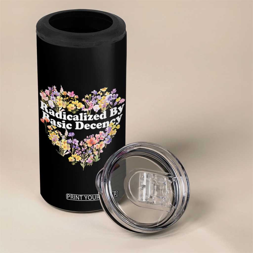 Funny Radicalized By Basic Decency 4 in 1 Can Cooler Tumbler Women Floral Heart TS11 Print Your Wear