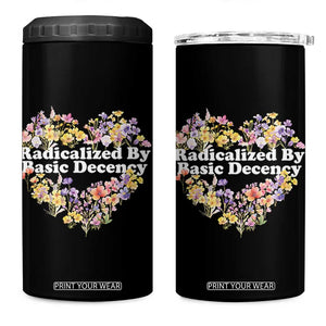 Funny Radicalized By Basic Decency 4 in 1 Can Cooler Tumbler Women Floral Heart TS11 One Size: 16 oz Black Print Your Wear