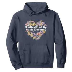Funny Radicalized By Basic Decency Hoodie Women Floral Heart TS11 Navy Print Your Wear