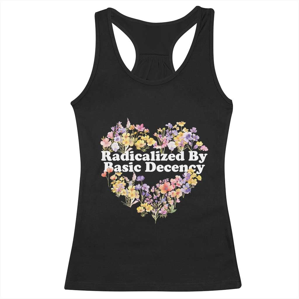 Funny Radicalized By Basic Decency Racerback Tank Top Women Floral Heart TS11 Black Print Your Wear