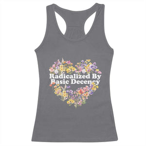 Funny Radicalized By Basic Decency Racerback Tank Top Women Floral Heart TS11 Charcoal Print Your Wear