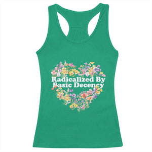 Funny Radicalized By Basic Decency Racerback Tank Top Women Floral Heart TS11 Irish Green Print Your Wear
