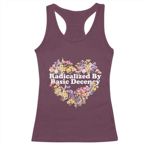 Funny Radicalized By Basic Decency Racerback Tank Top Women Floral Heart TS11 Maroon Print Your Wear