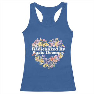 Funny Radicalized By Basic Decency Racerback Tank Top Women Floral Heart TS11 Royal Blue Print Your Wear