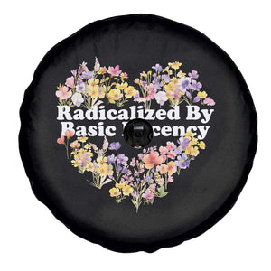 Funny Radicalized By Basic Decency Spare Tire Cover Women Floral Heart TS11 Print Your Wear