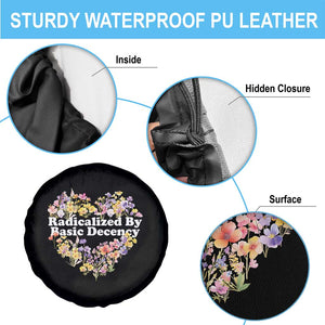 Funny Radicalized By Basic Decency Spare Tire Cover Women Floral Heart TS11 Print Your Wear