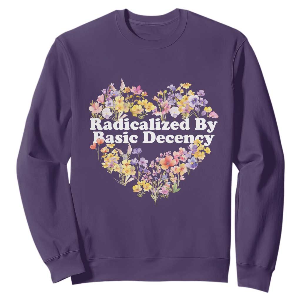 Funny Radicalized By Basic Decency Sweatshirt Women Floral Heart TS11 Purple Print Your Wear