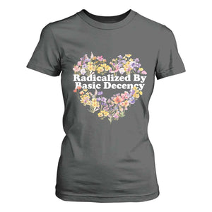 Funny Radicalized By Basic Decency T Shirt For Women Women Floral Heart TS11 Dark Heather Print Your Wear