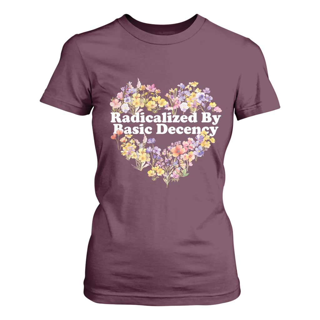 Funny Radicalized By Basic Decency T Shirt For Women Women Floral Heart TS11 Maroon Print Your Wear