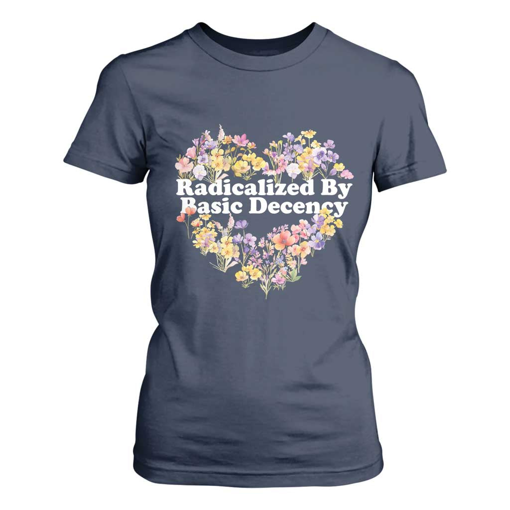 Funny Radicalized By Basic Decency T Shirt For Women Women Floral Heart TS11 Navy Print Your Wear