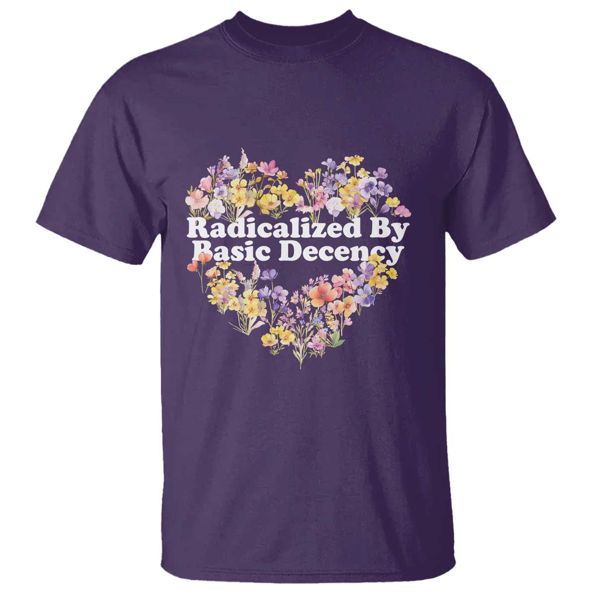 Funny Radicalized By Basic Decency T Shirt Women Floral Heart TS11 Purple Print Your Wear