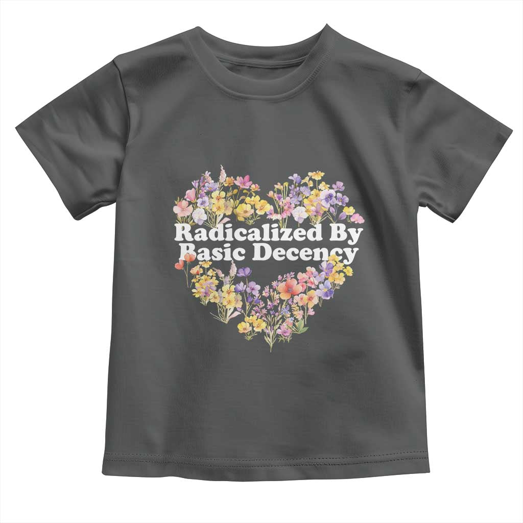 Funny Radicalized By Basic Decency Toddler T Shirt Women Floral Heart TS11 Dark Heather Print Your Wear