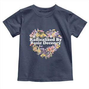 Funny Radicalized By Basic Decency Toddler T Shirt Women Floral Heart TS11 Navy Print Your Wear