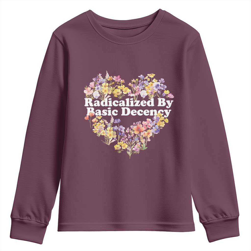 Funny Radicalized By Basic Decency Youth Sweatshirt Women Floral Heart TS11 Maroon Print Your Wear