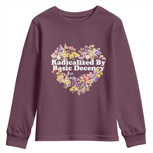 Funny Radicalized By Basic Decency Youth Sweatshirt Women Floral Heart TS11 Maroon Print Your Wear