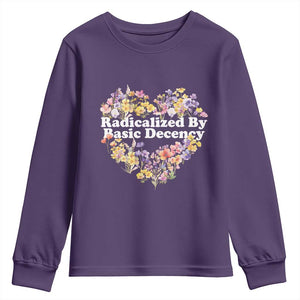 Funny Radicalized By Basic Decency Youth Sweatshirt Women Floral Heart TS11 Purple Print Your Wear