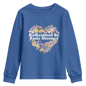 Funny Radicalized By Basic Decency Youth Sweatshirt Women Floral Heart TS11 Royal Blue Print Your Wear