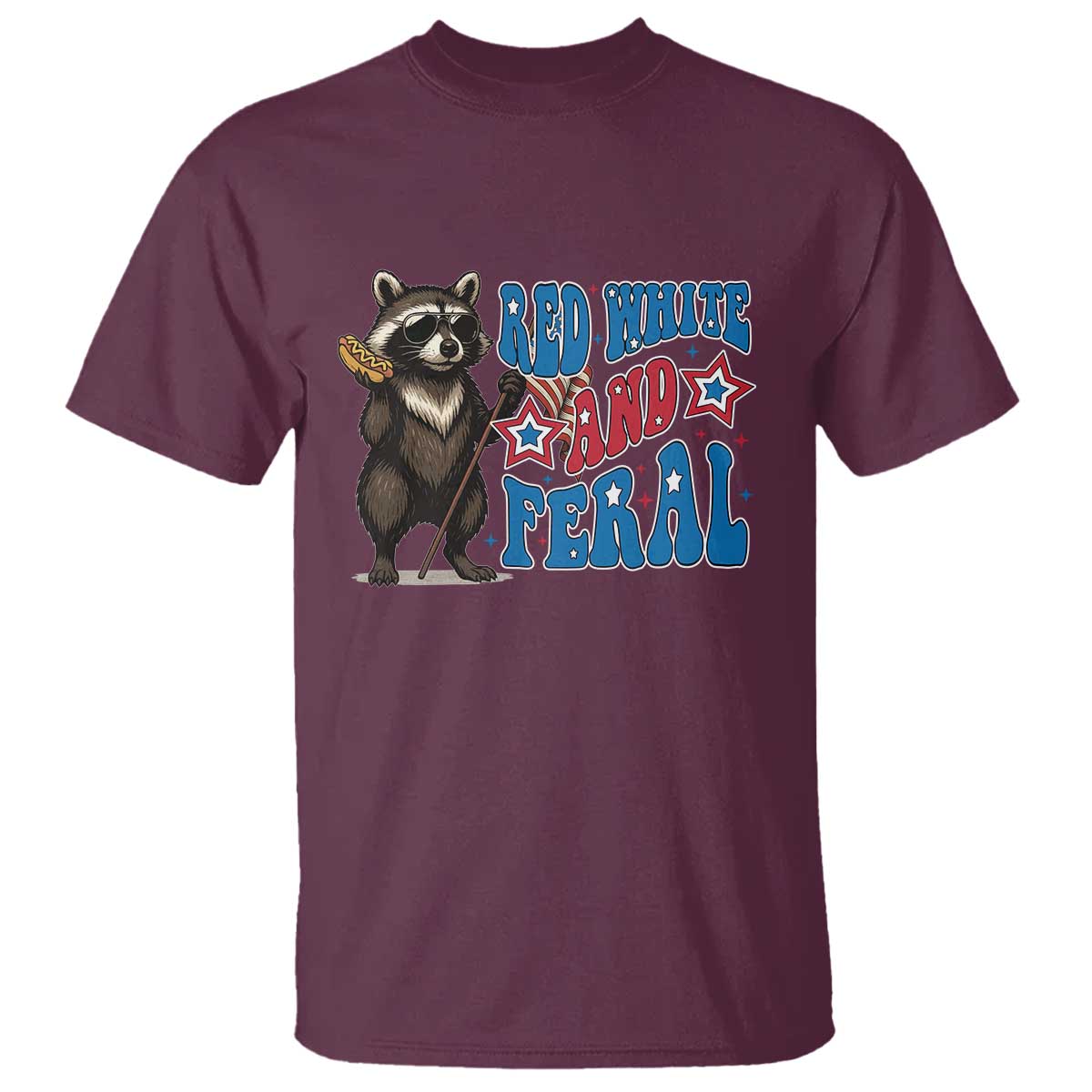 Funny Red White And Feral T Shirt Raccoon 4th of July Patriotic TS11 Maroon Print Your Wear