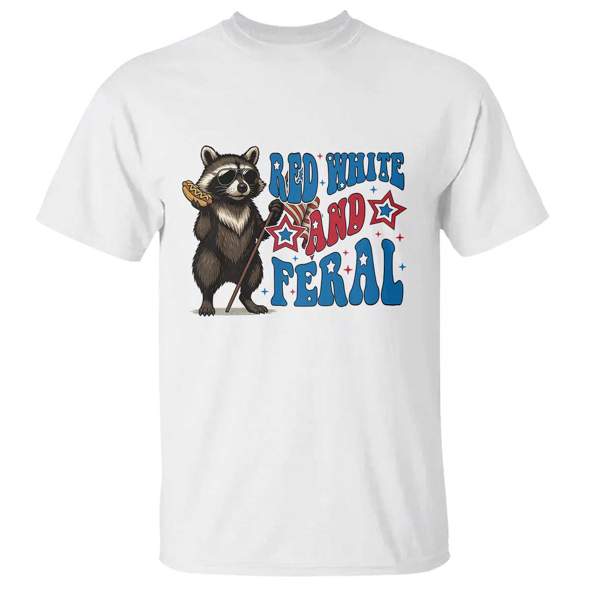 Funny Red White And Feral T Shirt Raccoon 4th of July Patriotic TS11 White Print Your Wear