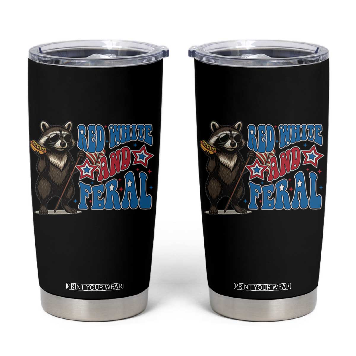 Funny Red White And Feral Tumbler Cup Raccoon 4th of July Patriotic TS11 Black Print Your Wear