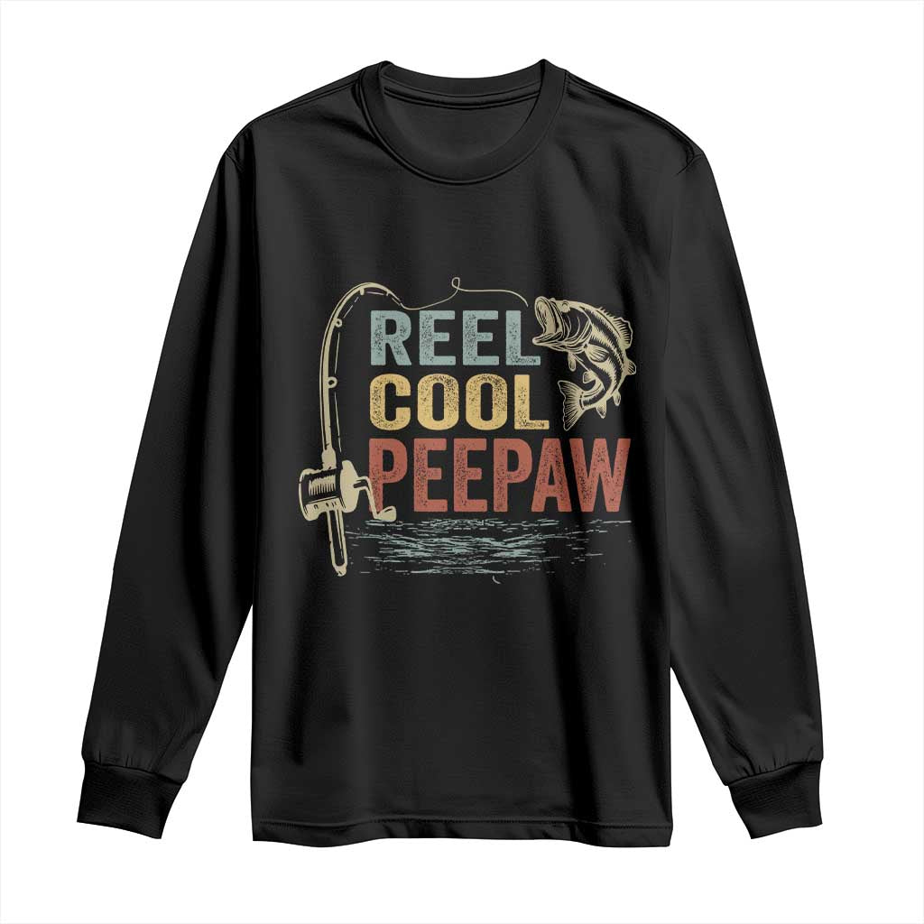 Funny Reel Cool Peepaw Long Sleeve Shirt Fishing Grandpa Fisherman Father's Day TS11 Black Print Your Wear