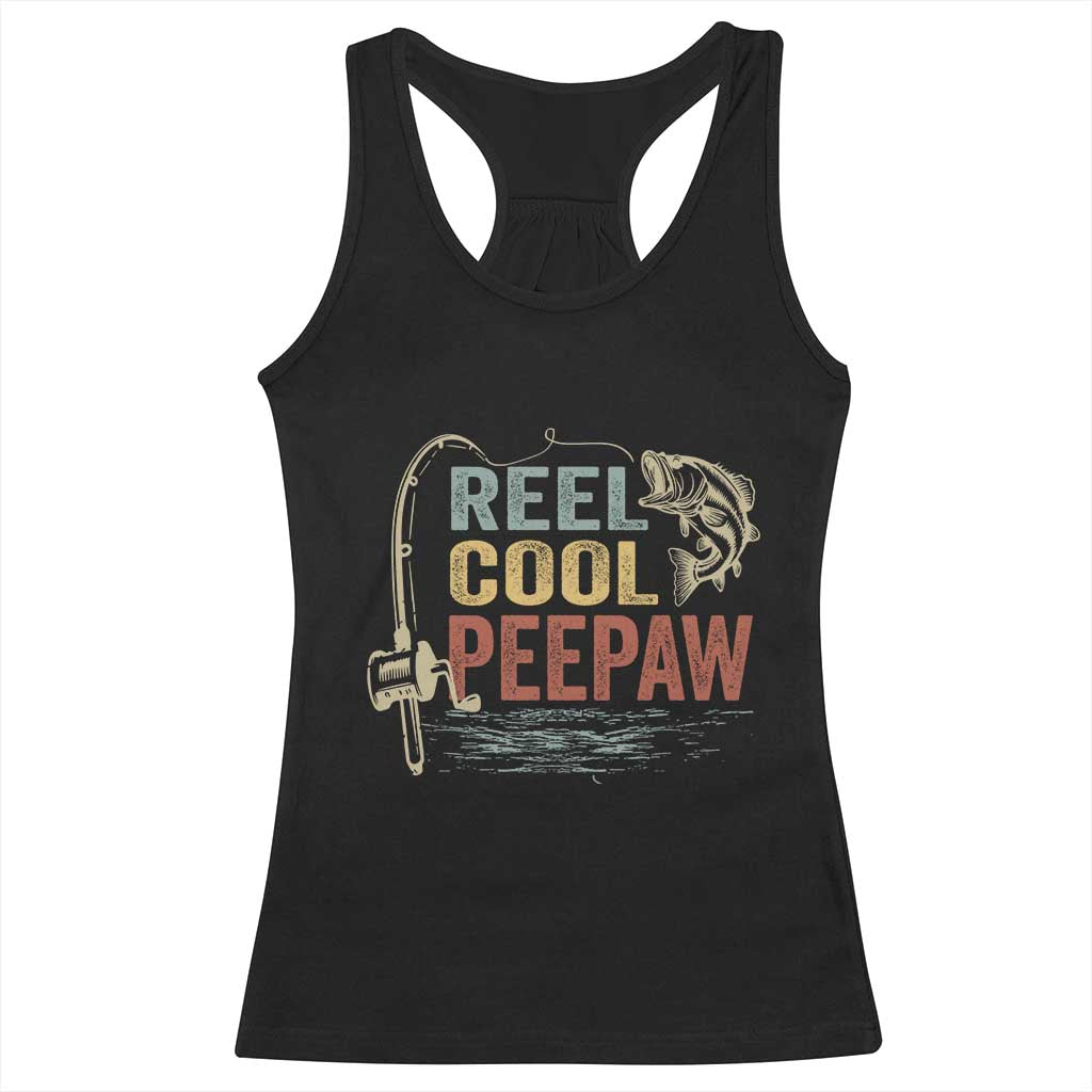 Funny Reel Cool Peepaw Racerback Tank Top Fishing Grandpa Fisherman Father's Day TS11 Black Print Your Wear