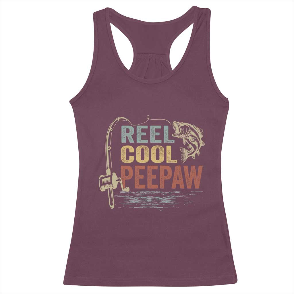 Funny Reel Cool Peepaw Racerback Tank Top Fishing Grandpa Fisherman Father's Day TS11 Maroon Print Your Wear