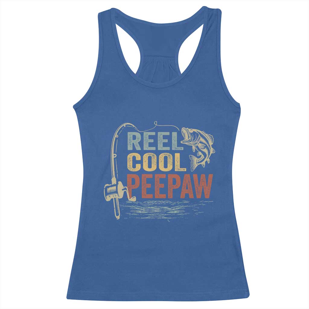 Funny Reel Cool Peepaw Racerback Tank Top Fishing Grandpa Fisherman Father's Day TS11 Royal Blue Print Your Wear