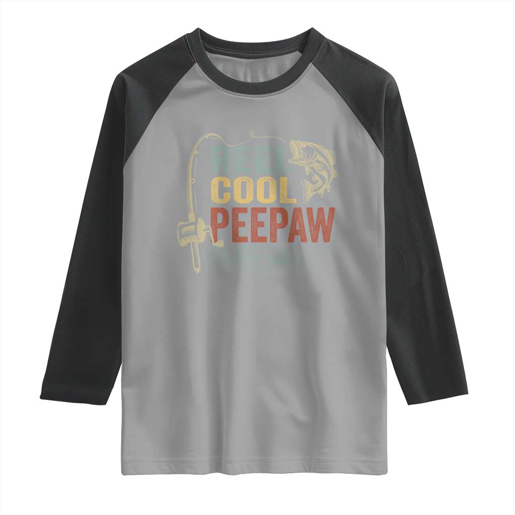 Funny Reel Cool Peepaw Raglan Shirt Fishing Grandpa Fisherman Father's Day TS11 Sport Gray Black Print Your Wear
