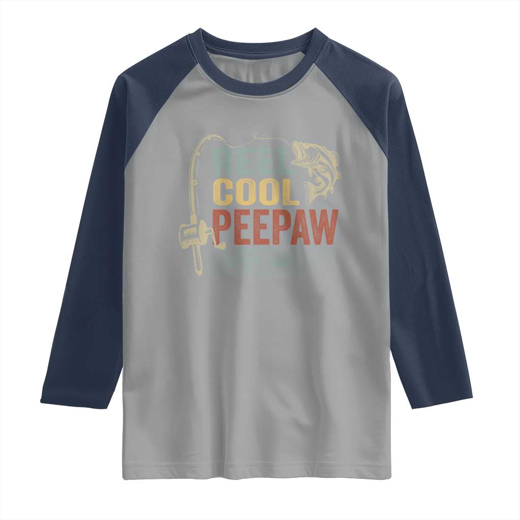 Funny Reel Cool Peepaw Raglan Shirt Fishing Grandpa Fisherman Father's Day TS11 Sport Gray Navy Print Your Wear