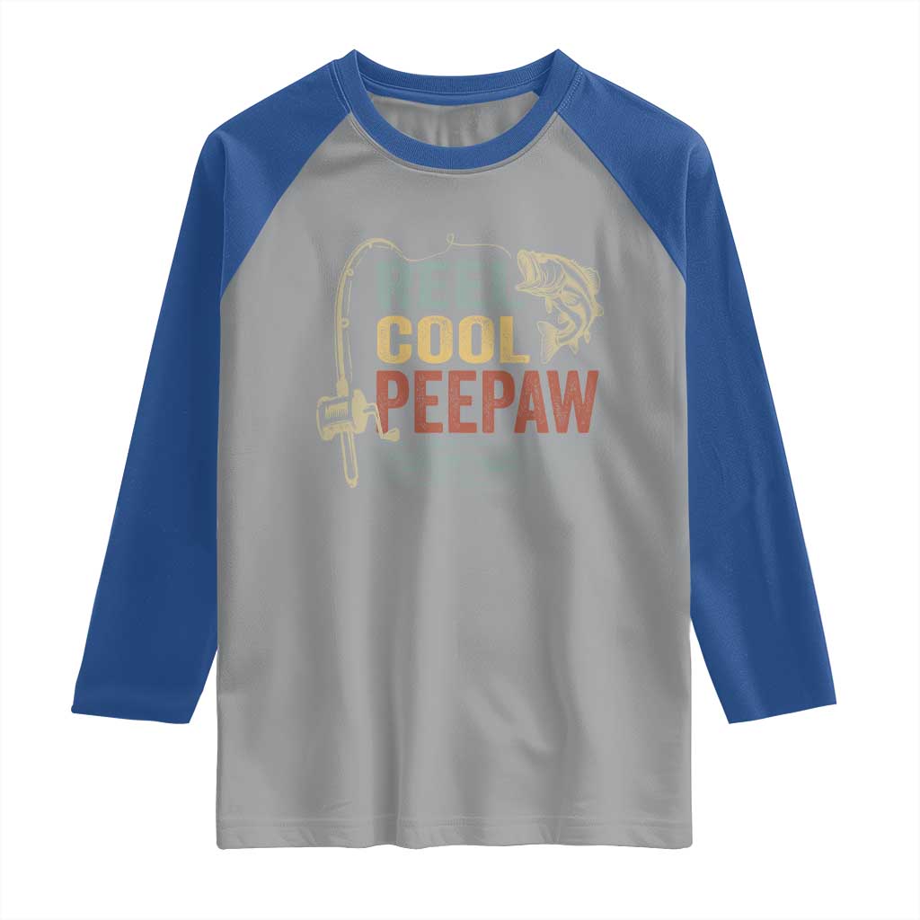 Funny Reel Cool Peepaw Raglan Shirt Fishing Grandpa Fisherman Father's Day TS11 Sport Gray Royal Print Your Wear