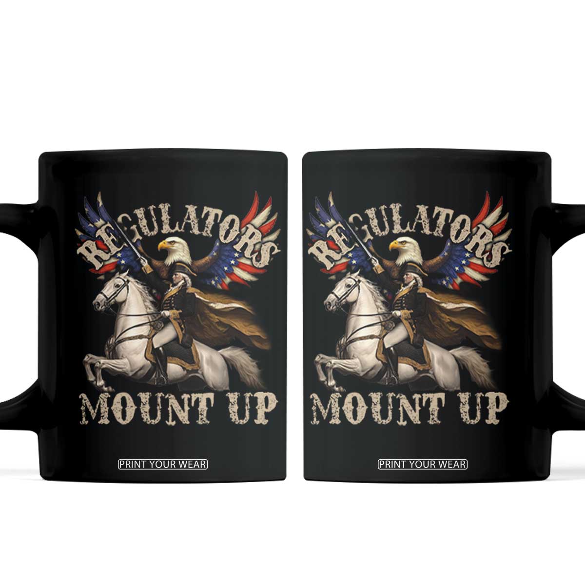 Funny Regulators Mount Up 4th Of July George Washington Coffee Mug American Flag Eagle TS11 Black Print Your Wear