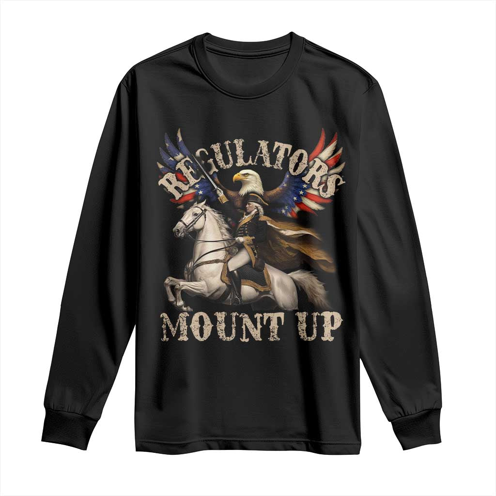 Funny Regulators Mount Up 4th Of July George Washington Long Sleeve Shirt American Flag Eagle TS11 Black Print Your Wear