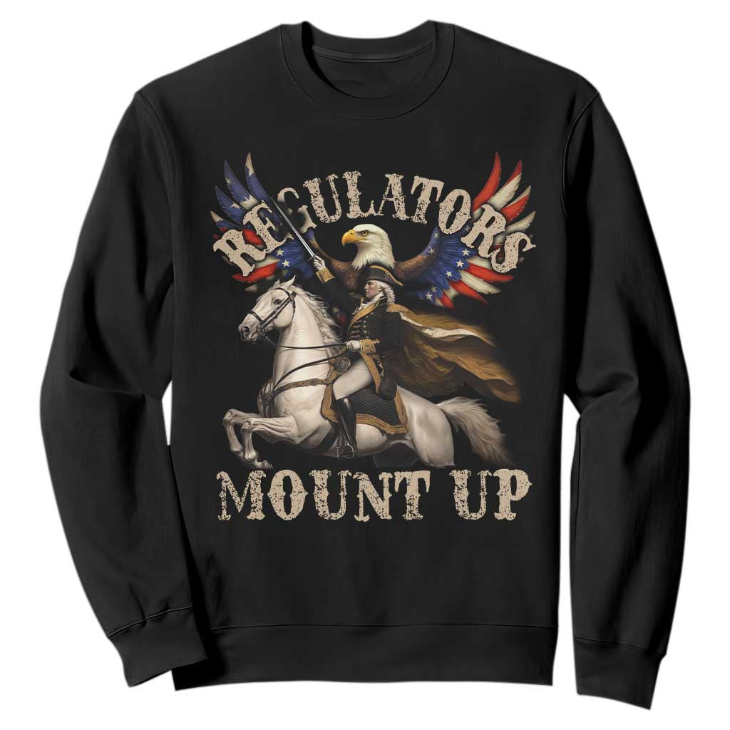 Funny Regulators Mount Up 4th Of July George Washington Sweatshirt American Flag Eagle TS11 Black Print Your Wear