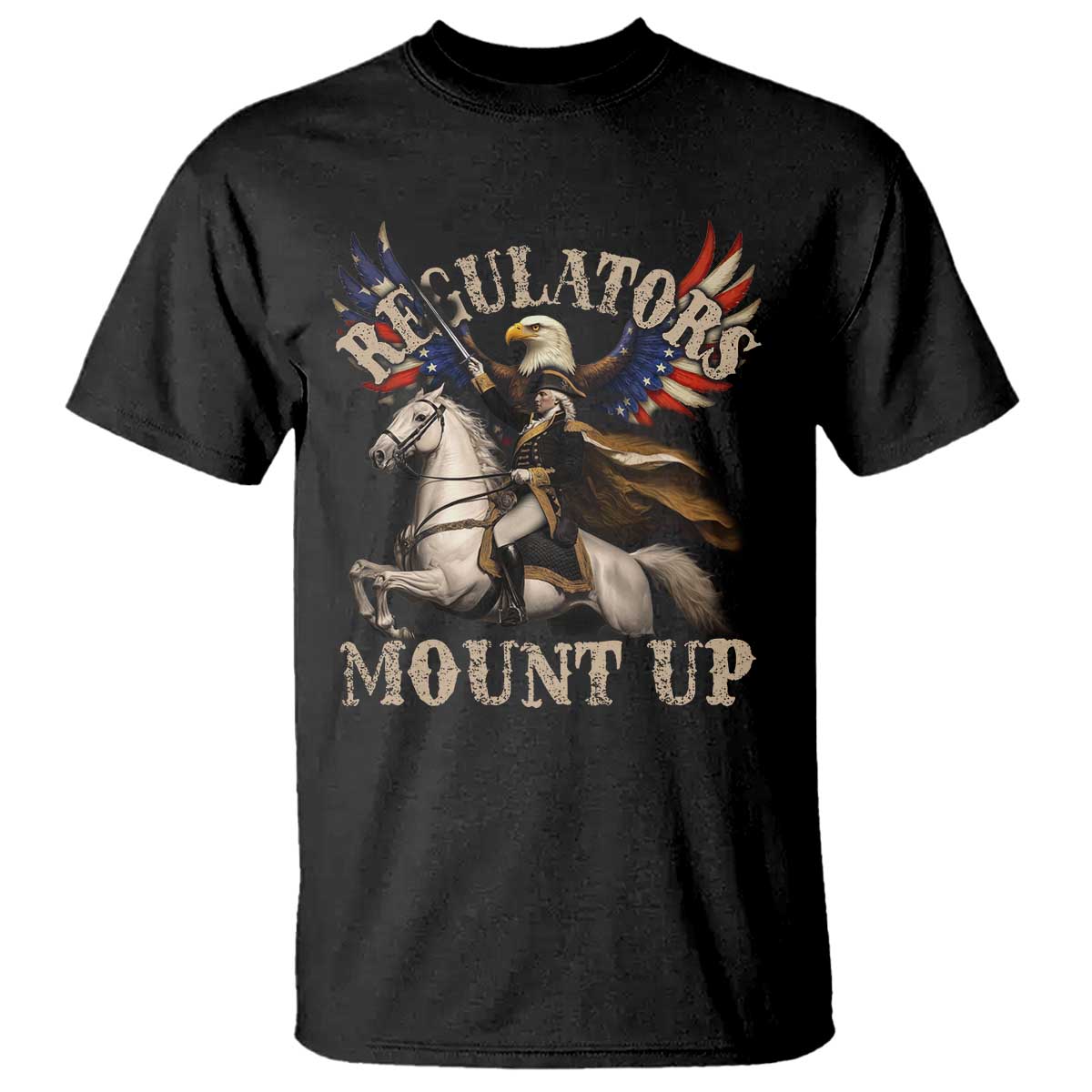 Funny Regulators Mount Up 4th Of July George Washington T Shirt American Flag Eagle TS11 Black Print Your Wear
