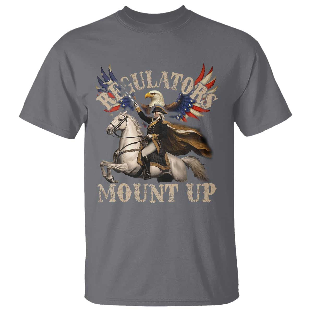 Funny Regulators Mount Up 4th Of July George Washington T Shirt American Flag Eagle TS11 Charcoal Print Your Wear