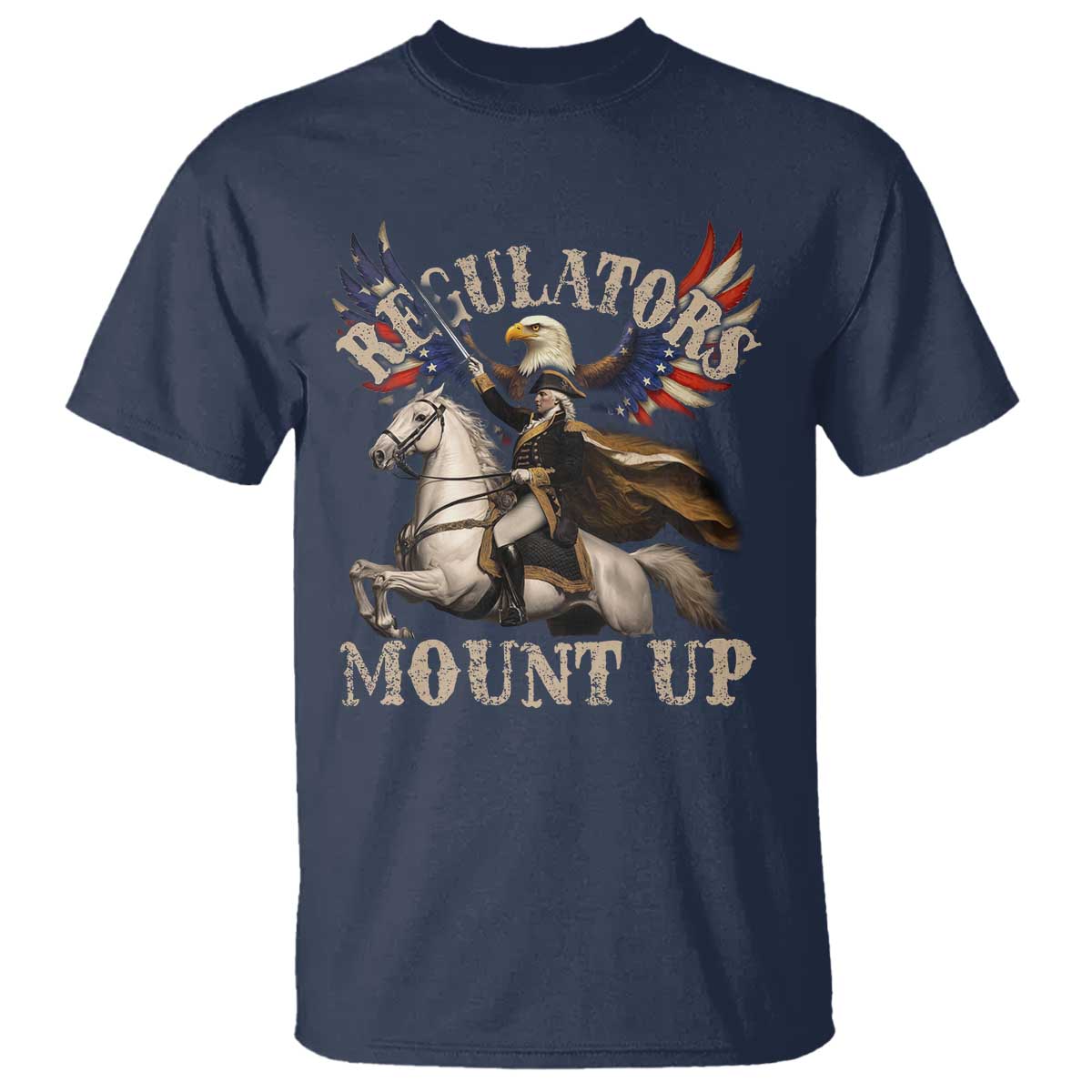 Funny Regulators Mount Up 4th Of July George Washington T Shirt American Flag Eagle TS11 Navy Print Your Wear