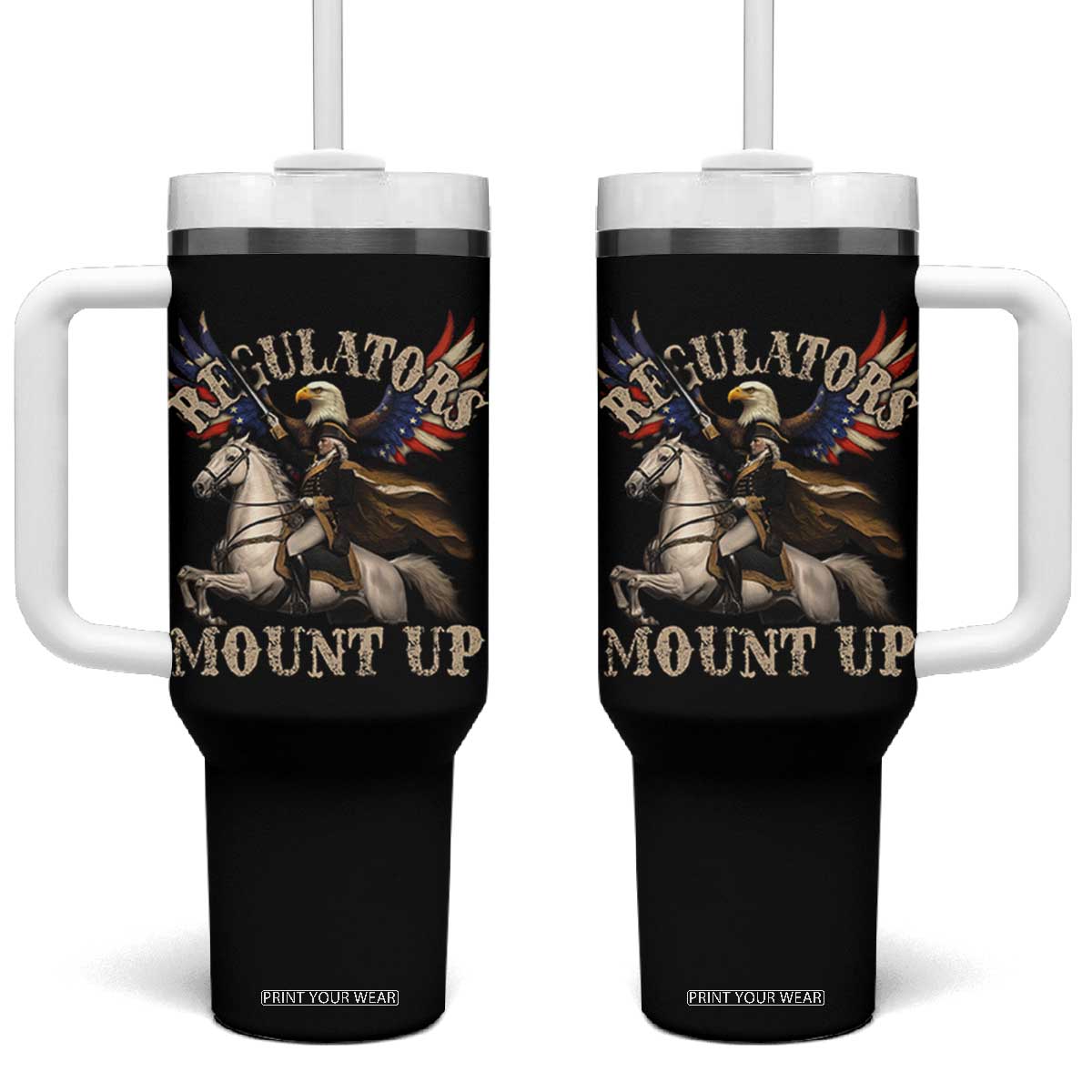 Funny Regulators Mount Up 4th Of July George Washington Tumbler With Handle American Flag Eagle TS11 One Size: 40 oz Black Print Your Wear