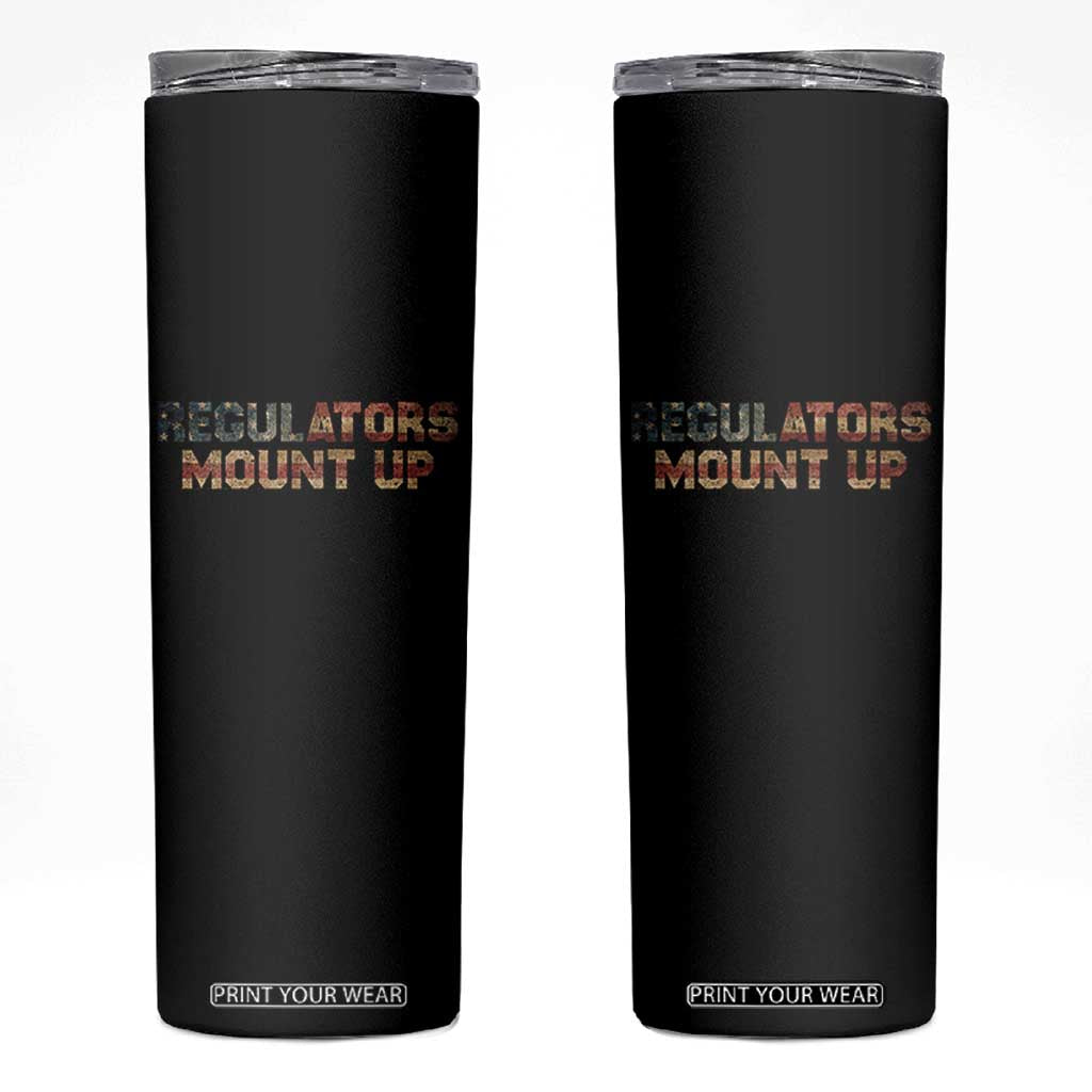 Funny Regulators Mount Up 4th Of July USA Independence Day Skinny Tumbler TS11 Black Print Your Wear