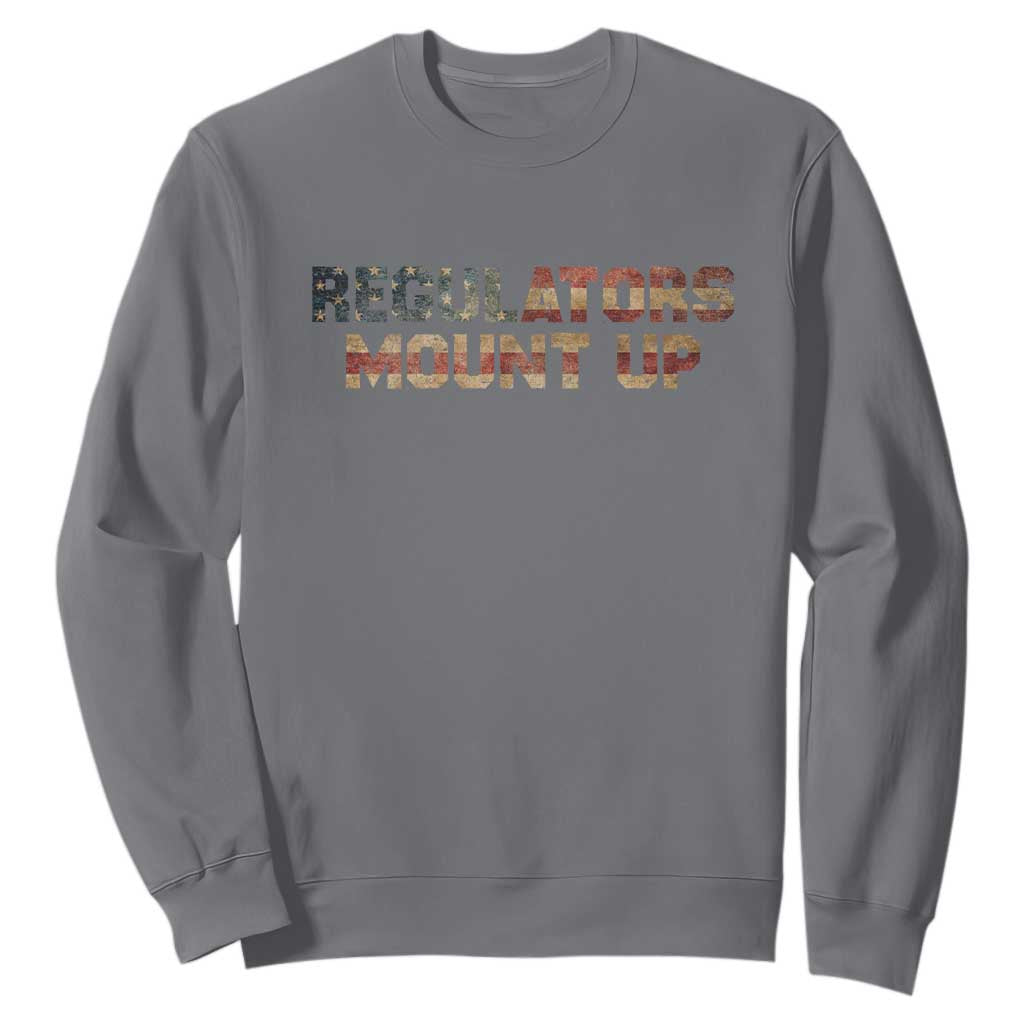 Funny Regulators Mount Up 4th Of July USA Independence Day Sweatshirt TS11 Charcoal Print Your Wear